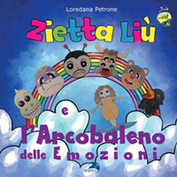 Zietta Liù e l'arcobaleno delle emozioni - Librerie.coop Zietta Liù e l'arcobaleno delle emozioni - Librerie.coop