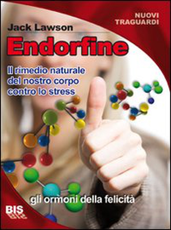 Endorfine. Il rimedio naturale del nostro corpo contro lo stress - Librerie.coop Endorfine. Il rimedio naturale del nostro corpo contro lo stress - Librerie.coop