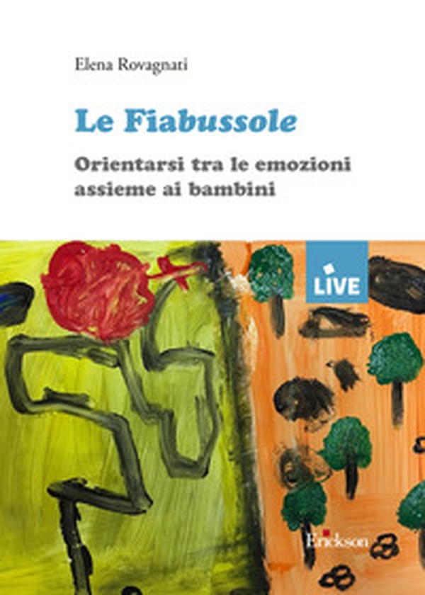 Le fiabussole. Orientarsi tra le emozioni assieme ai bambini - Librerie.coop Le fiabussole. Orientarsi tra le emozioni assieme ai bambini - Librerie.coop
