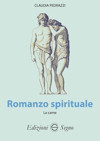 Romanzo spirituale. La carne - Librerie.coop