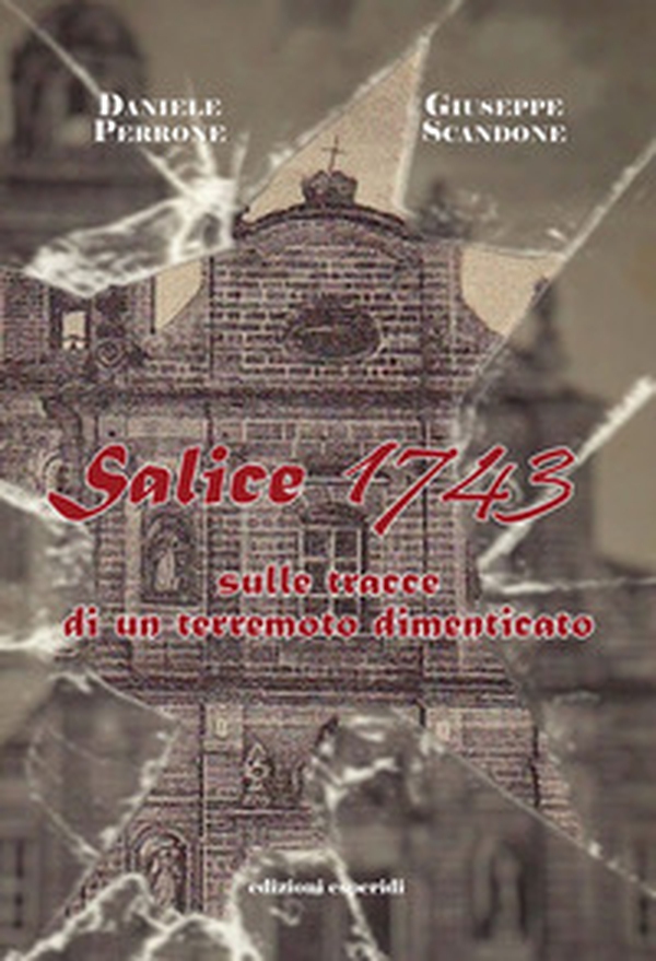 Salice 1743. Sulle tracce di un terremoto dimenticato - Librerie.coop Salice 1743. Sulle tracce di un terremoto dimenticato - Librerie.coop