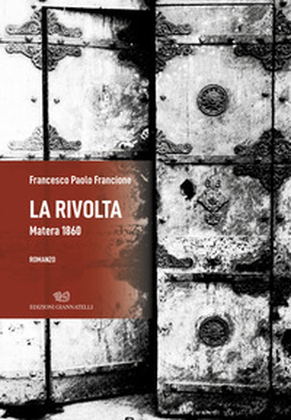 La rivolta. Matera 1860 - Librerie.coop La rivolta. Matera 1860 - Librerie.coop