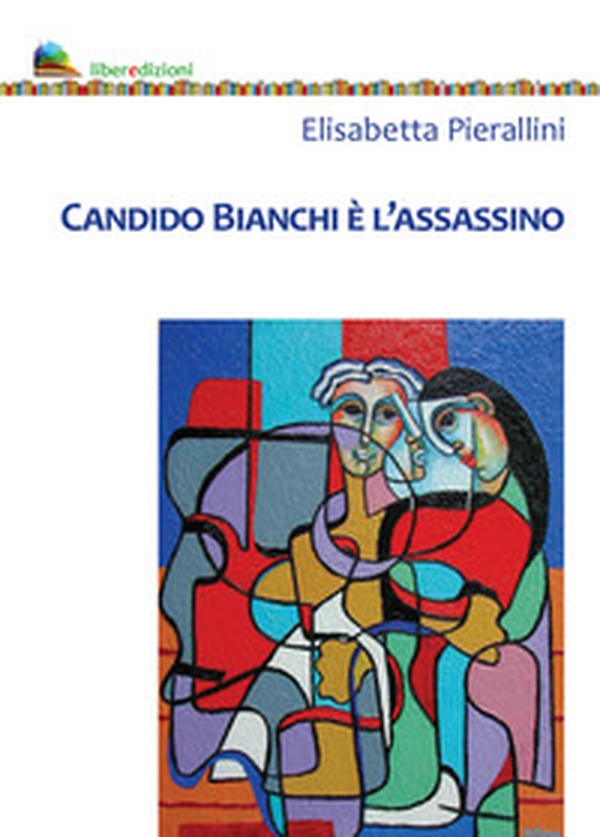 Candido Bianchi è l'assassino - Librerie.coop Candido Bianchi è l'assassino - Librerie.coop