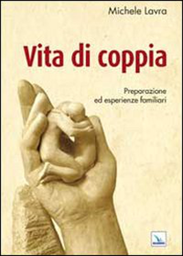 Vita di coppia. Preparazione ed esperienze familiari - Librerie.coop Vita di coppia. Preparazione ed esperienze familiari - Librerie.coop