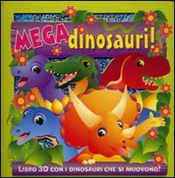 Mega dinosauri! Libro 3D con i dinosauri che si muovono! - Librerie.coop