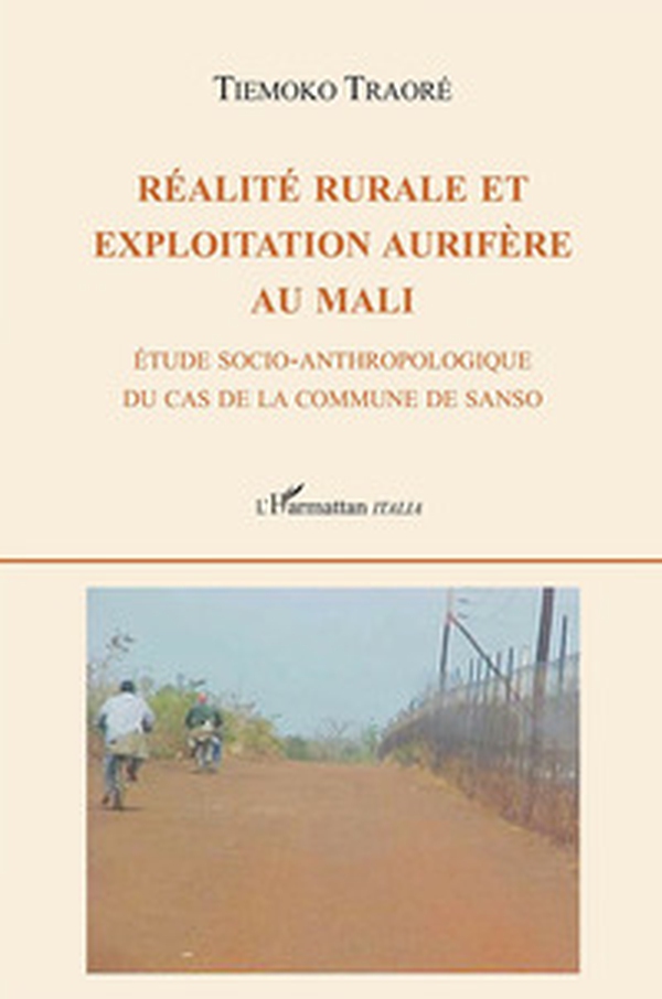 Réalité rurale et exploitation aurifère au Mali. Étude socio-anthropologique du cas de la commune de Sanso - Librerie.coop Réalité rurale et exploitation aurifère au Mali. Étude socio-anthropologique du cas de la commune de Sanso - Librerie.coop