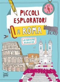 Piccoli esploratori a Roma. La tua guida alla città - Librerie.coop