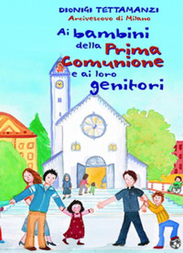 Ai bambini della prima comunione e ai loro genitori - Librerie.coop Ai bambini della prima comunione e ai loro genitori - Librerie.coop
