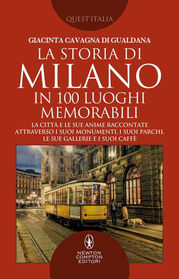 La storia di Milano in 100 luoghi memorabili - Librerie.coop La storia di Milano in 100 luoghi memorabili - Librerie.coop