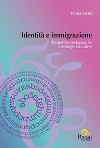 Identità e immigrazione. Prospettive pedagogiche e strategie educative - Librerie.coop