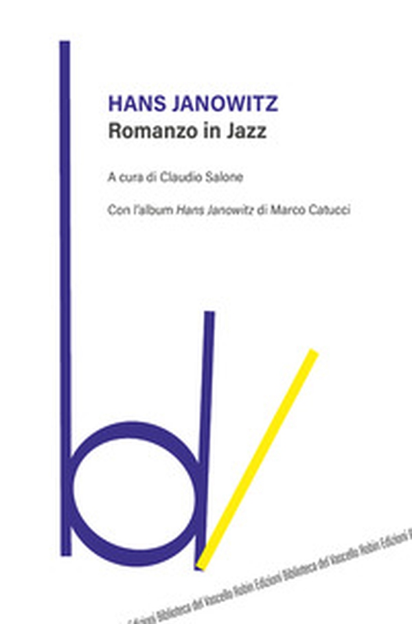 Romanzo in jazz. Con l'album «Hans Janowitz» di Marco Catucci - Librerie.coop Romanzo in jazz. Con l'album «Hans Janowitz» di Marco Catucci - Librerie.coop