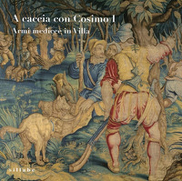 A caccia con Cosimo I. Armi medicee in villa - Librerie.coop A caccia con Cosimo I. Armi medicee in villa - Librerie.coop