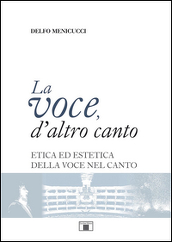 La voce, d'altro canto. Etica ed estetica della voce nel canto - Librerie.coop La voce, d'altro canto. Etica ed estetica della voce nel canto - Librerie.coop