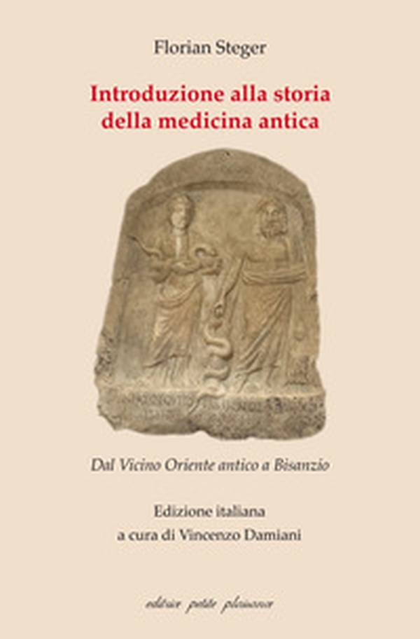 Introduzione alla storia della medicina antica. Dal Vicino Oriente antico a Bisanzio - Librerie.coop Introduzione alla storia della medicina antica. Dal Vicino Oriente antico a Bisanzio - Librerie.coop