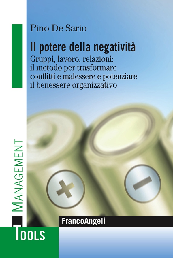 Il potere della negatività. Gruppi, lavoro, relazioni: il metodo per trasformare conflitti e malessere e potenziare il benessere organizzativo - Librerie.coop Il potere della negatività. Gruppi, lavoro, relazioni: il metodo per trasformare conflitti e malessere e potenziare il benessere organizzativo - Librerie.coop