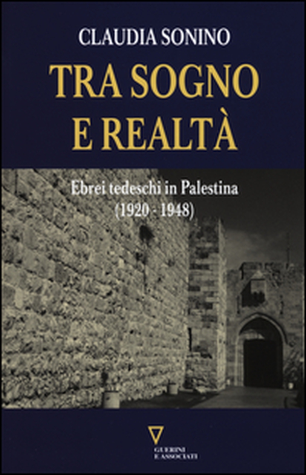 Tra sogno e realtà. Ebrei tedeschi in Palestina (1920-1948) - Librerie.coop Tra sogno e realtà. Ebrei tedeschi in Palestina (1920-1948) - Librerie.coop
