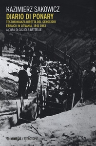 Diario di Ponary. Testimonianza diretta del genocidio ebraico in Lituania, 1941-1943 - Librerie.coop