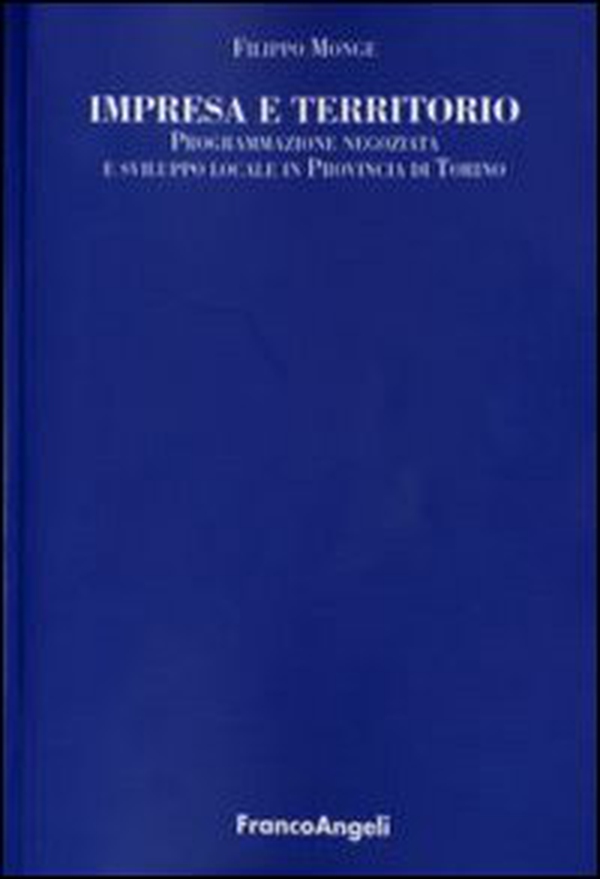 Impresa e territorio. Programmazione negoziata e sviluppo locale in provincia di Torino - Librerie.coop Impresa e territorio. Programmazione negoziata e sviluppo locale in provincia di Torino - Librerie.coop