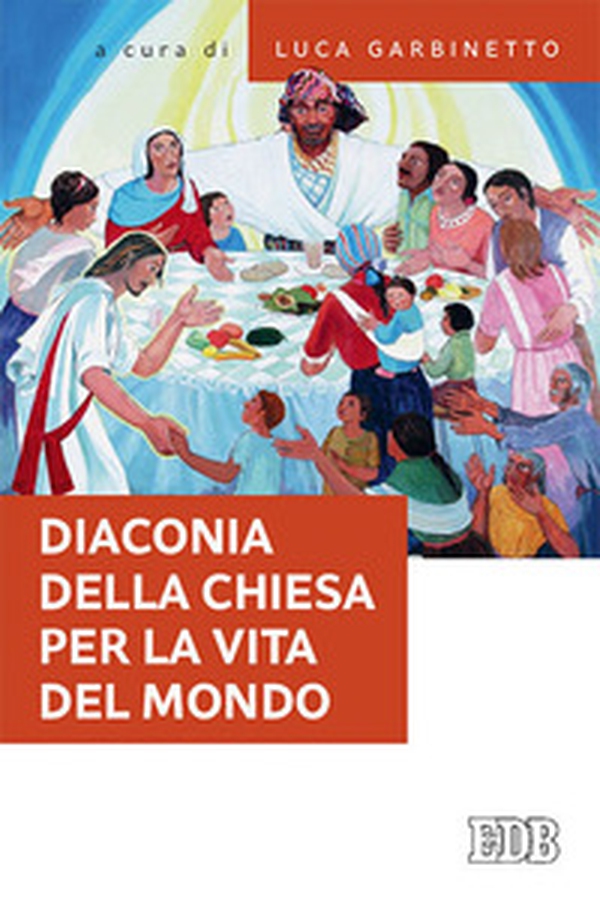 Diaconia della Chiesa per la vita del mondo - Librerie.coop Diaconia della Chiesa per la vita del mondo - Librerie.coop
