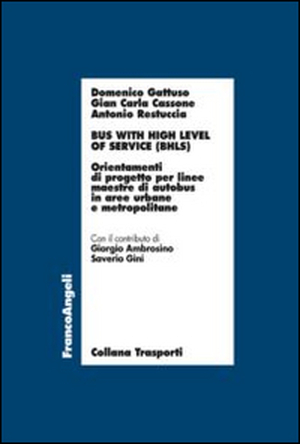 Bus with high level of service (BHLS). Orientamenti di progetto per linee maestre di autobus in aree urbane e metropolitane - Librerie.coop Bus with high level of service (BHLS). Orientamenti di progetto per linee maestre di autobus in aree urbane e metropolitane - Librerie.coop
