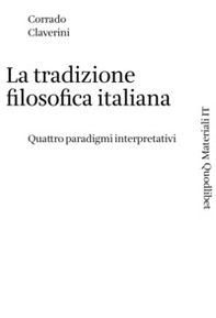 La tradizione filosofica italiana. Quattro paradigmi interpretativi - Librerie.coop