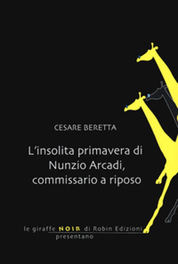 L'insolita primavera di Nunzio Arcadi, commissario a riposo - Librerie.coop L'insolita primavera di Nunzio Arcadi, commissario a riposo - Librerie.coop
