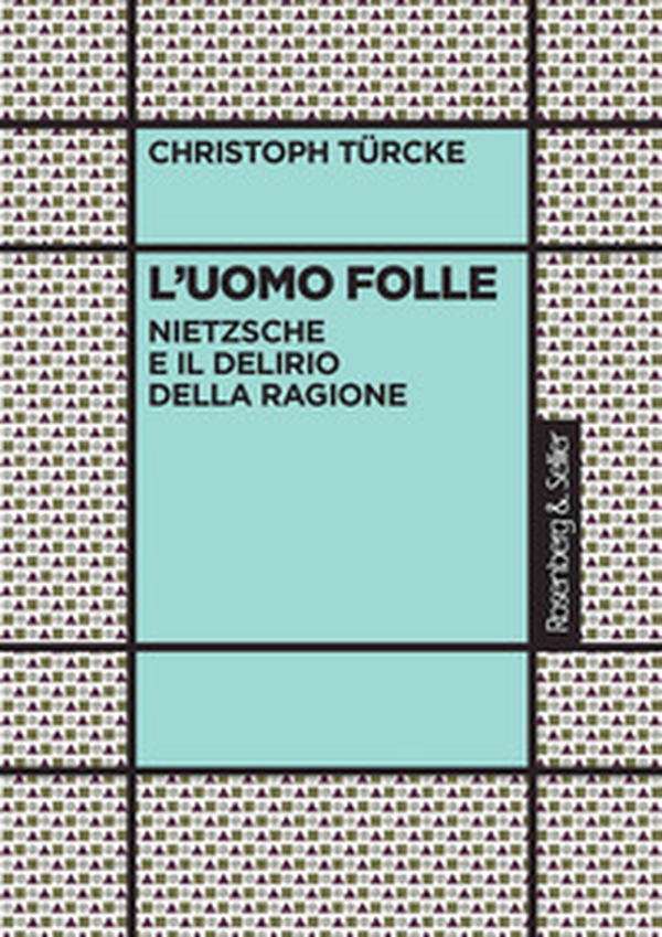 L'uomo folle. Nietzsche e il delirio della ragione - Librerie.coop L'uomo folle. Nietzsche e il delirio della ragione - Librerie.coop