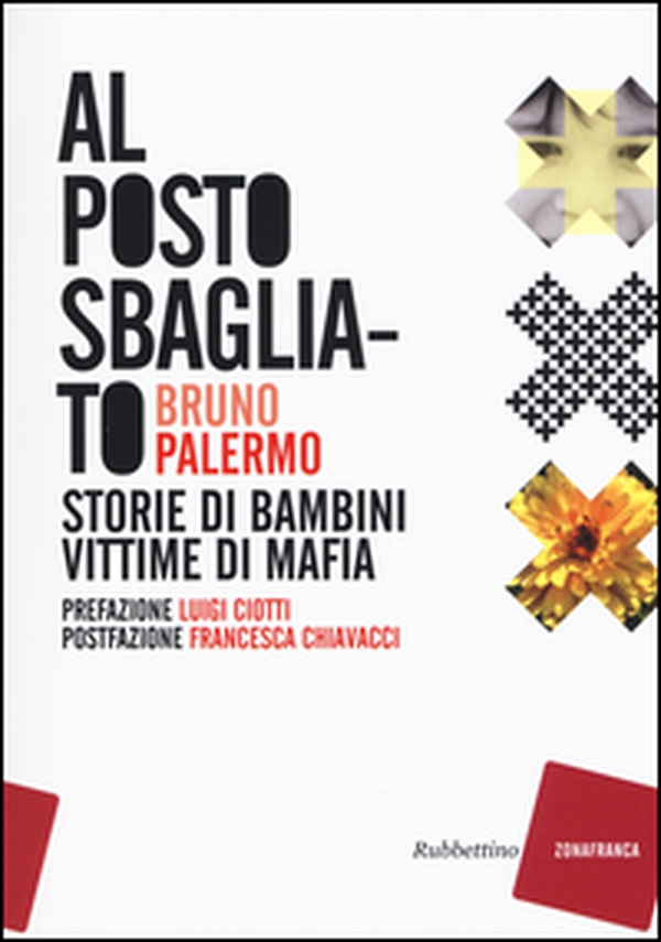Al posto sbagliato. Storie di bambini vittime di mafia - Librerie.coop Al posto sbagliato. Storie di bambini vittime di mafia - Librerie.coop