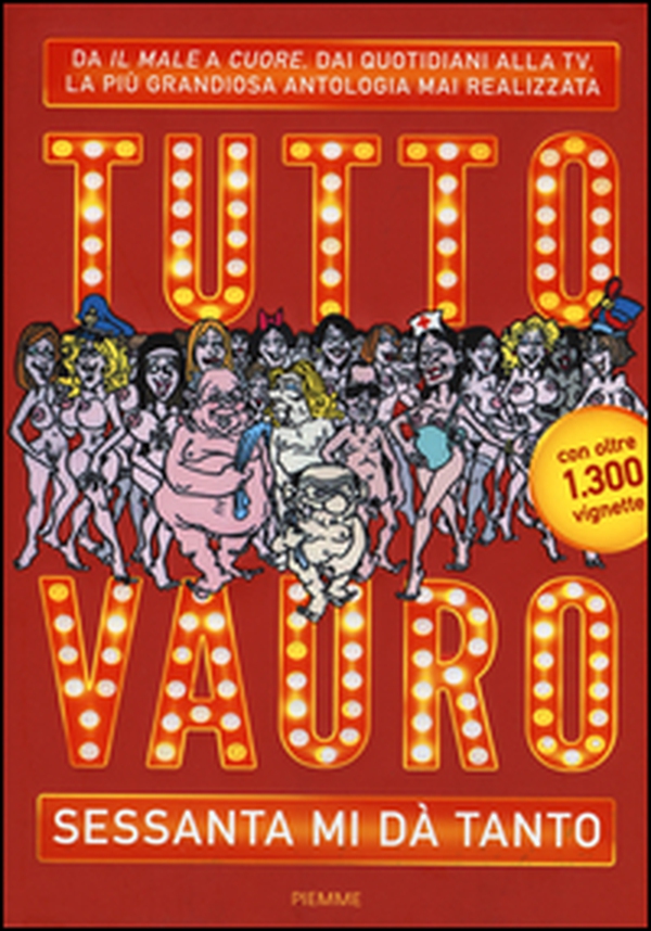Tutto Vauro. Sessanta mi dà tanto - Librerie.coop Tutto Vauro. Sessanta mi dà tanto - Librerie.coop