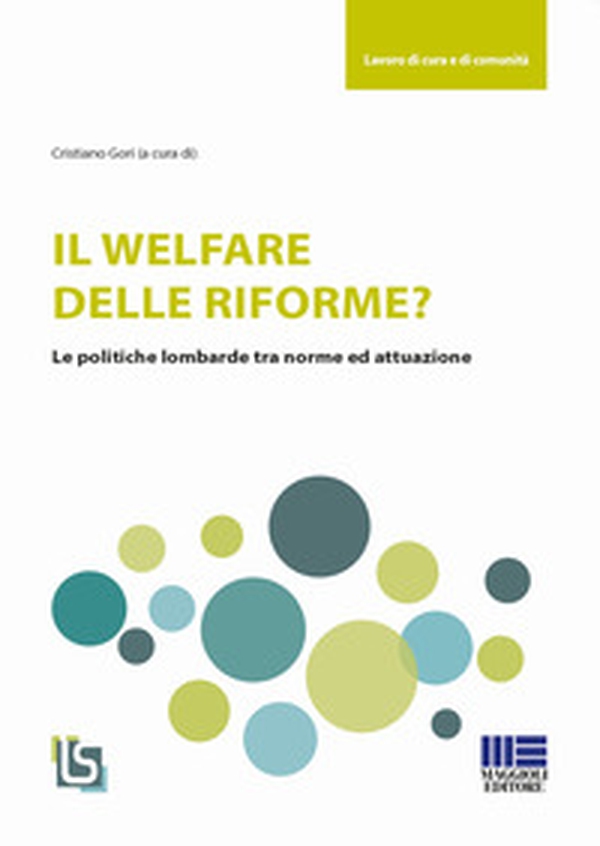 Il welfare delle riforme? Le politiche lombarde tra norme ed attuazione - Librerie.coop Il welfare delle riforme? Le politiche lombarde tra norme ed attuazione - Librerie.coop
