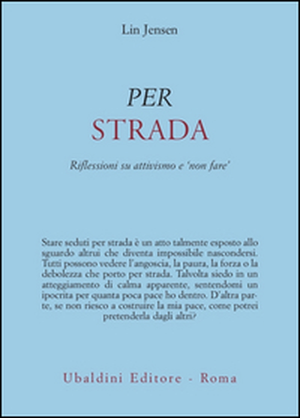 Per strada. Riflessioni su attivismo e «non fare» - Librerie.coop Per strada. Riflessioni su attivismo e «non fare» - Librerie.coop
