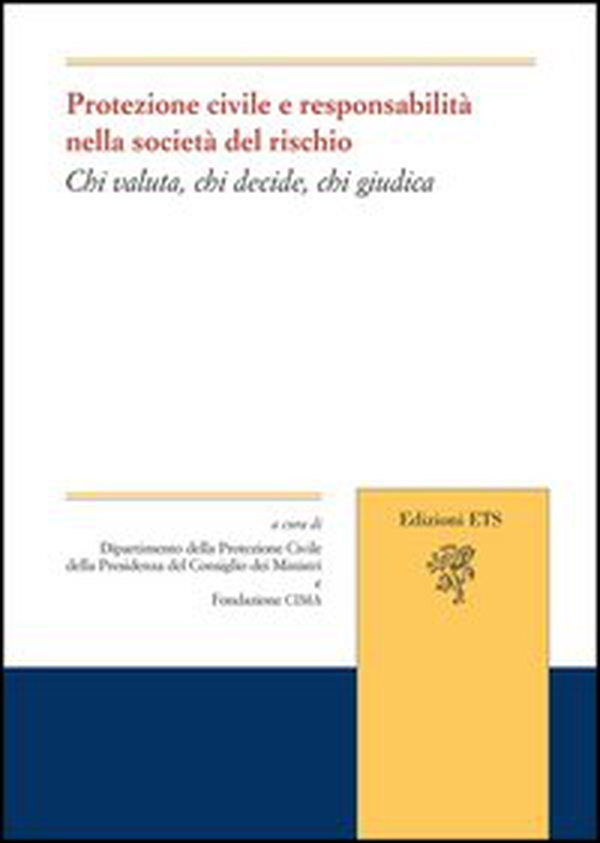 Protezione civile e responsabilità nella società del rischio. Chi valuta, chi decide, chi giudica - Librerie.coop Protezione civile e responsabilità nella società del rischio. Chi valuta, chi decide, chi giudica - Librerie.coop