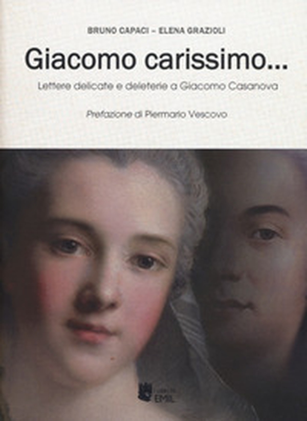Giacomo carissimo... Lettere delicate e deleterie a Giacomo Casanova - Librerie.coop Giacomo carissimo... Lettere delicate e deleterie a Giacomo Casanova - Librerie.coop