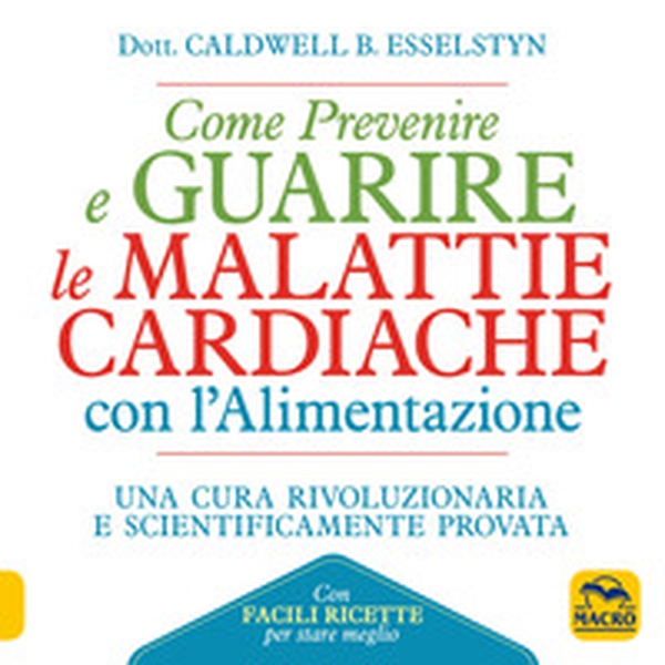 Come prevenire e guarire le malattie cardiache con l'alimentazione. Oltre 150 ricette facili e gustose - Librerie.coop Come prevenire e guarire le malattie cardiache con l'alimentazione. Oltre 150 ricette facili e gustose - Librerie.coop