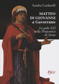 Matteo di Giovanni a Gavorrano. La pala 432 nella pinacoteca di Siena - Librerie.coop