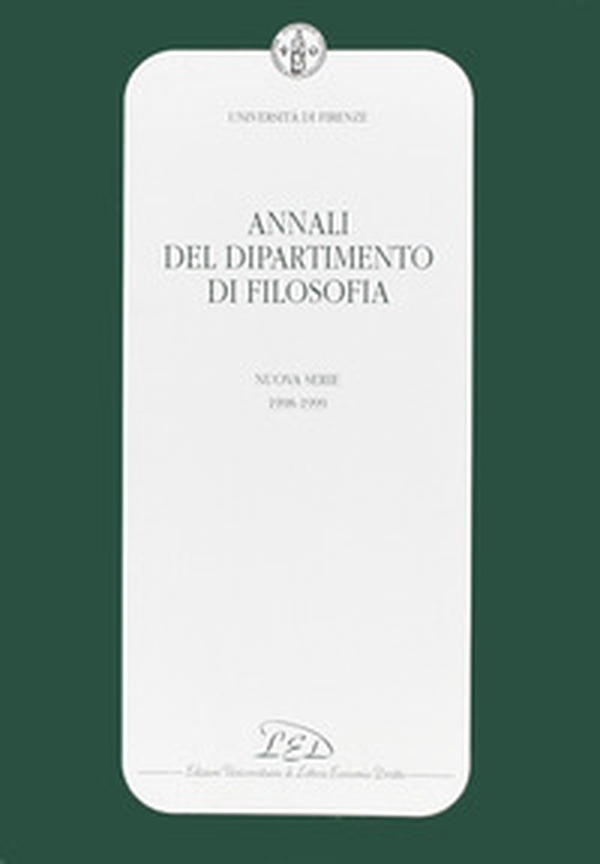 Annali del Dipartimento di filosofia dell'Università degli studi di Firenze. Nuova serie (1998-1999) - Librerie.coop Annali del Dipartimento di filosofia dell'Università degli studi di Firenze. Nuova serie (1998-1999) - Librerie.coop