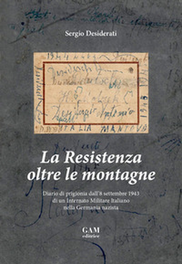 La Resistenza oltre le montagne. Diario di prigionia dall'8 settembre 1943 di un Internato Militare Italiano nella Germania nazista - Librerie.coop La Resistenza oltre le montagne. Diario di prigionia dall'8 settembre 1943 di un Internato Militare Italiano nella Germania nazista - Librerie.coop