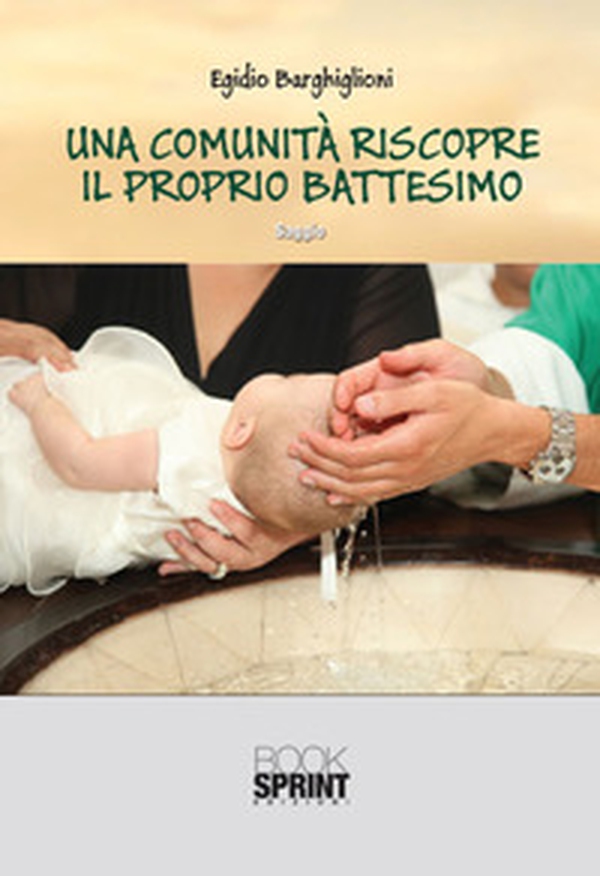 Una comunità riscopre il proprio battesimo - Librerie.coop Una comunità riscopre il proprio battesimo - Librerie.coop