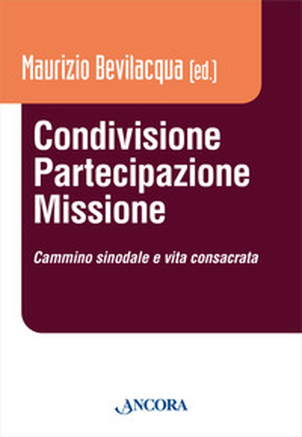 Condivisione, partecipazione, missione. Cammino sinodale e vita consacrata - Librerie.coop Condivisione, partecipazione, missione. Cammino sinodale e vita consacrata - Librerie.coop