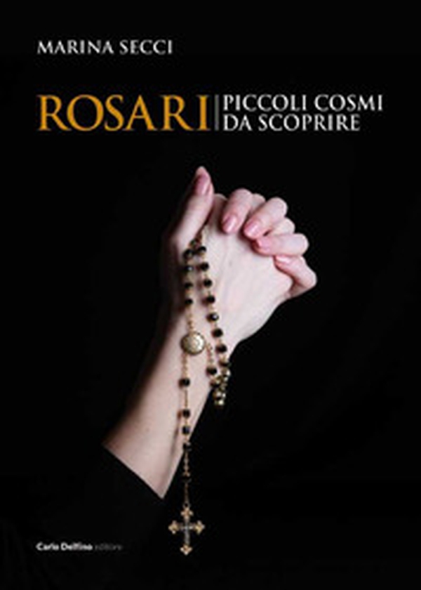 Rosari. Piccoli cosmi da scoprire - Librerie.coop Rosari. Piccoli cosmi da scoprire - Librerie.coop