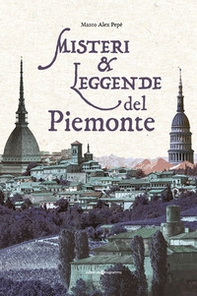 Misteri & leggende del Piemonte - Librerie.coop