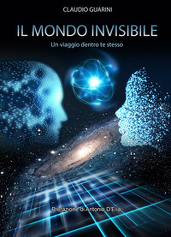 Il mondo invisibile. Un viaggio dentro te stesso - Librerie.coop Il mondo invisibile. Un viaggio dentro te stesso - Librerie.coop