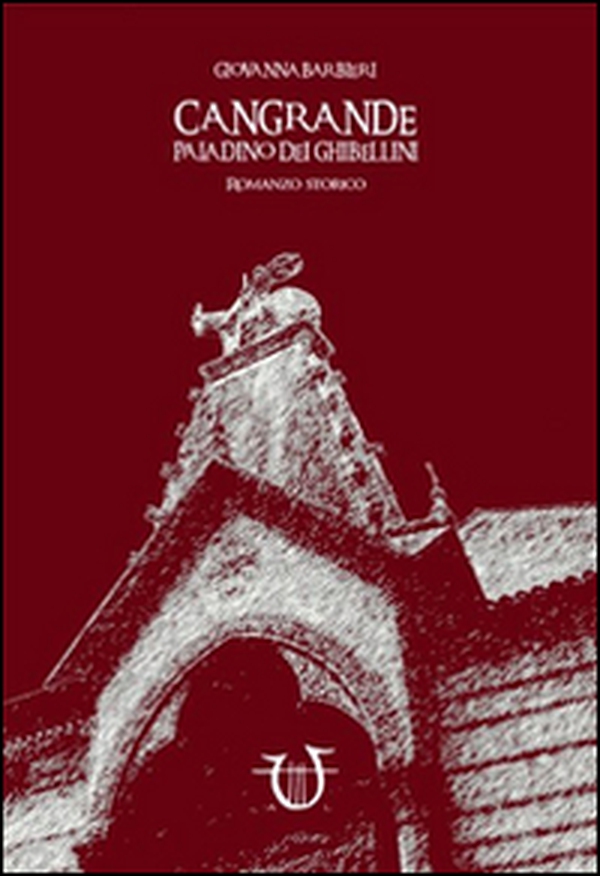 Cangrande paladino dei ghibellini - Librerie.coop Cangrande paladino dei ghibellini - Librerie.coop