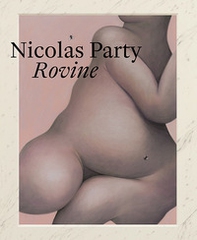 Nicolas Party. Rovine. Ediz. italiana, inglese e tedesca - Librerie.coop