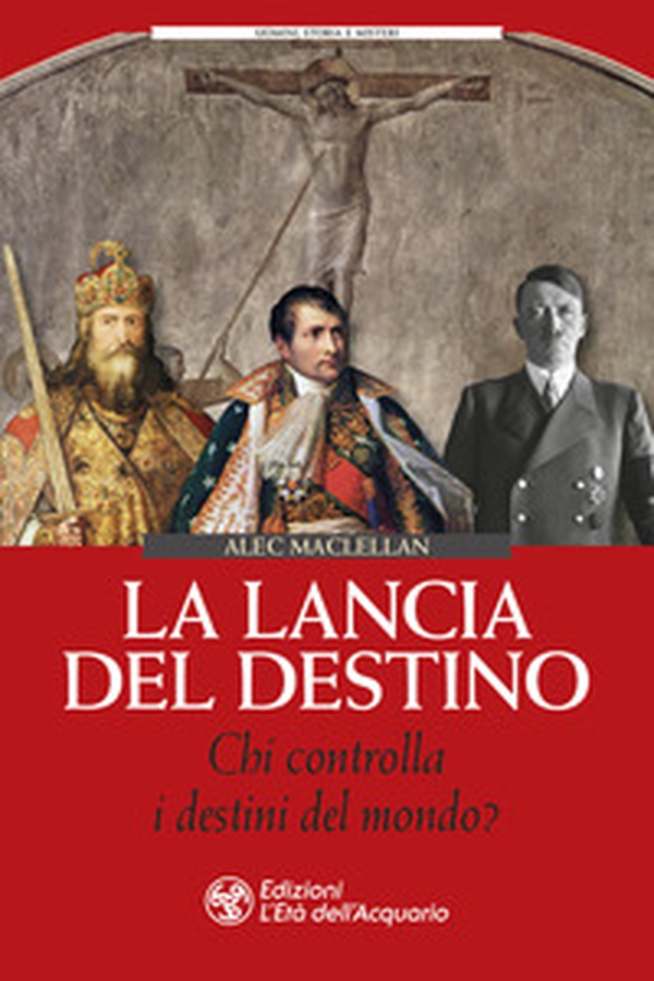 La lancia del destino. Chi controlla i destini del mondo? - Librerie.coop La lancia del destino. Chi controlla i destini del mondo? - Librerie.coop