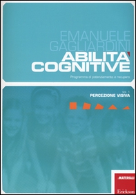 Abilità cognitive. Programma di potenziamento e recupero - Librerie.coop
