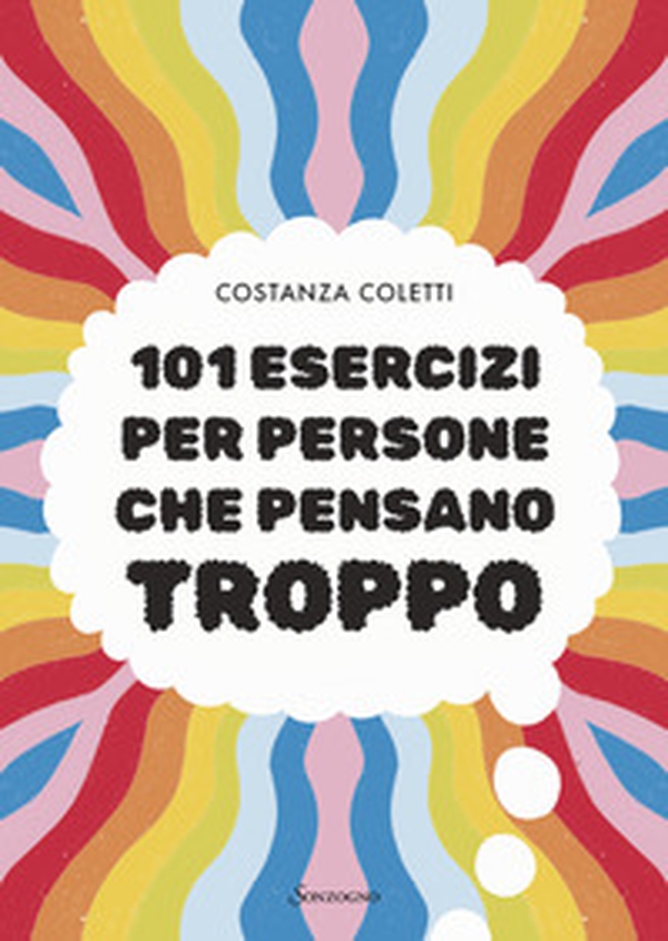 101 esercizi per persone che pensano troppo - Librerie.coop 101 esercizi per persone che pensano troppo - Librerie.coop