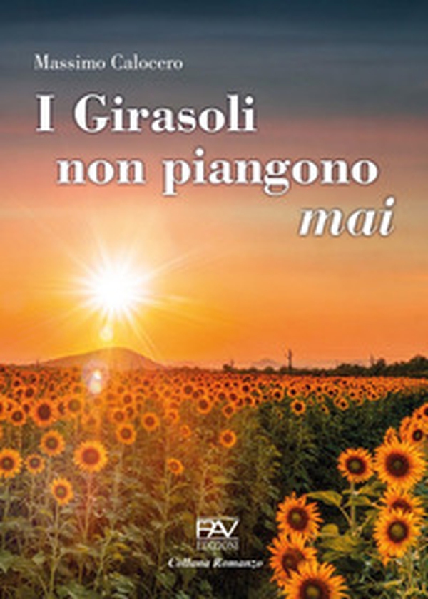 I Girasoli non Piangono Mai - Librerie.coop I Girasoli non Piangono Mai - Librerie.coop