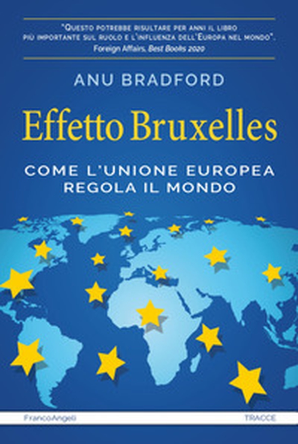 Effetto Bruxelles. Come l'Unione Europea regola il mondo - Librerie.coop Effetto Bruxelles. Come l'Unione Europea regola il mondo - Librerie.coop