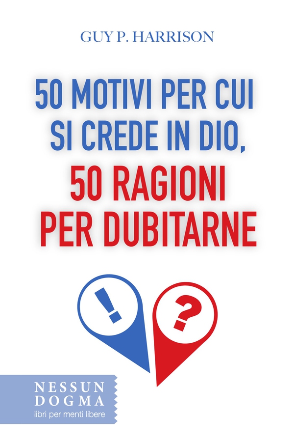 50 motivi per cui si crede in Dio, 50 ragioni per dubitarne - Librerie.coop 50 motivi per cui si crede in Dio, 50 ragioni per dubitarne - Librerie.coop